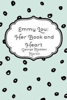 Paperback Emmy Lou: Her Book and Heart Book