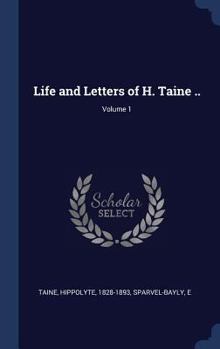 Hardcover Life and Letters of H. Taine ..; Volume 1 Book