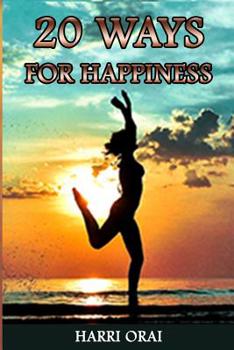 Paperback 20 Ways for Happiness: The Guide to Be Happy in Life Always Book