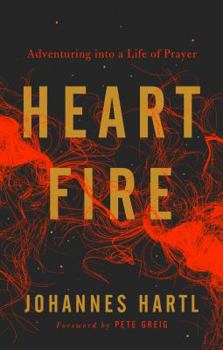 Paperback Heart Fire: Adventuring Into a Life of Prayer Book