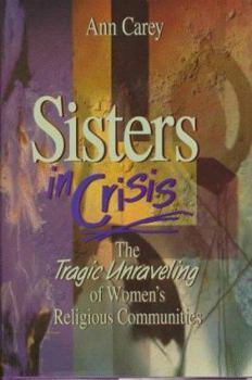 Hardcover Sisters in Crisis: The Tragic Unraveling of Women's Religious Communities Book