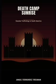 Paperback Death Camp Sunrise: Cocaine trafficking in South America Book
