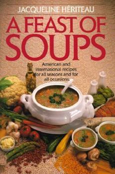 Paperback Feast of Soups: American and International Recipes for All Seasons and for All Occasions Book