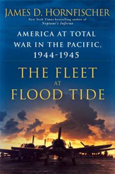 Hardcover The Fleet at Flood Tide: America at Total War in the Pacific, 1944-1945 Book