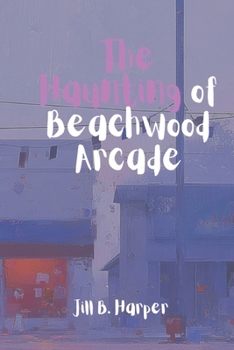Paperback The Haunting of Beachwood Arcade Book