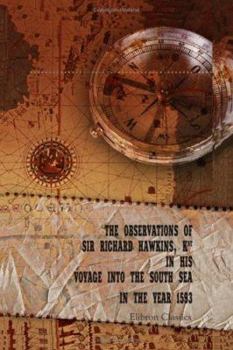 Paperback The Observations of Sir Richard Hawkins, Knt in His Voyage into the South Sea in the Year 1593 Book