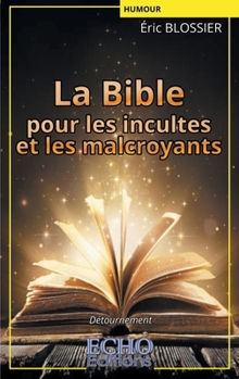 Paperback La Bible pour les incultes et les malcroyants [French] Book
