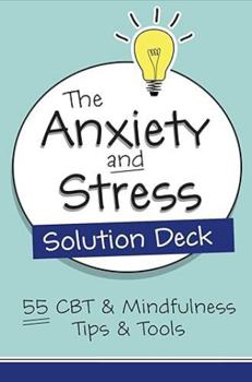 Misc. The Anxiety and Stress Solution Deck: 55 CBT & Mindfulness Tips & Tools Book