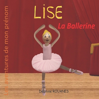 Lise la Ballerine: Les aventures de mon prénom