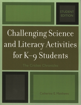 Paperback Challenging Science and Literacy Activities for K-9 Students - The Cricket Chronicles Book