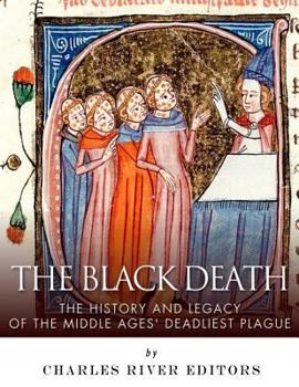 Paperback The Black Death: The History and Legacy of the Middle Ages' Deadliest Plague Book