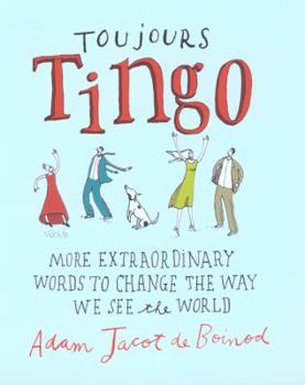 Hardcover Toujours Tingo: More Extraordinary Words to Change the Way We See the World Book
