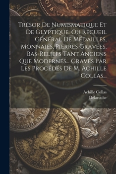 Paperback Trésor De Numismatique Et De Glyptique, Ou Recueil Général De Médailles, Monnaies, Pierres Gravées, Bas-reliefs Tant Anciens Que Modernes... Gravés Pa [French] Book