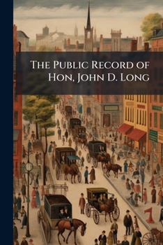 Paperback The Public Record of Hon, John D. Long Book