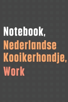 Paperback Notebook, Nederlandse Kooikerhondje, Work: For Nederlandse Kooikerhondje Dog Fans Book