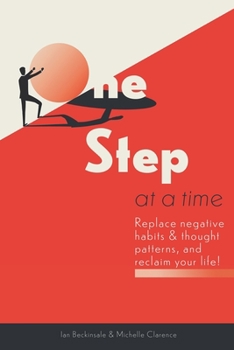 Paperback One Step At A Time: Replace Negative Habits and Thought Patterns and Reclaim Your Life! Book