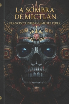 El Resurgir Del Imperio La Sombra De Mictlán: Una conspiración que traspasa siglos. Un imperio que nunca cayó… solo esperó despertar. (Spanish Edition)