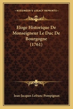 Paperback Eloge Historique De Monseigneur Le Duc De Bourgogne (1761) [French] Book