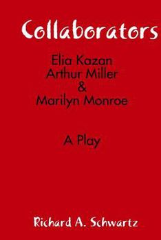 Paperback Collaborators: Elia Kazan, Arthur Miller & Marilyn Monroe Book
