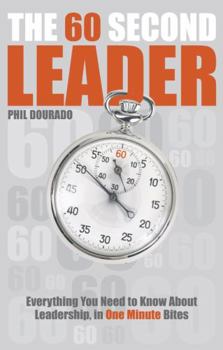 Paperback The 60 Second Leader: Everything You Need to Know about Leadership, in One Minute Bites Book