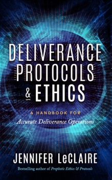 Paperback Deliverance Protocols & Ethics: A Handbook for Accurate Deliverance Operations Book