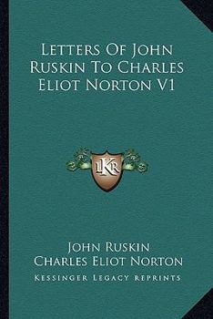 Paperback Letters Of John Ruskin To Charles Eliot Norton V1 Book