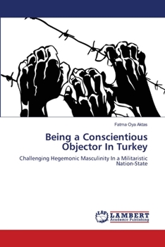 Paperback Being a Conscientious Objector In Turkey Book