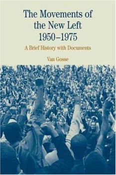 Paperback The Movements of the New Left, 1950-1975: A Brief History with Documents Book