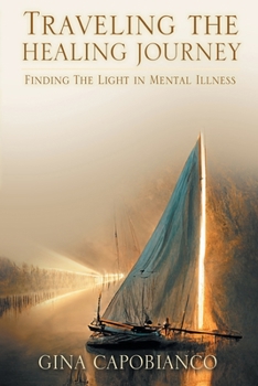 Paperback Traveling the Healing Journey: Finding the Light in Mental Illness Book