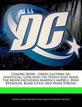 Paperback Coming Soon - Green Lantern: An Unofficial Look Into the People Who Made the Movie Including Martin Campbell, Ryan Reynolds, Blake Lively, and Mark Book