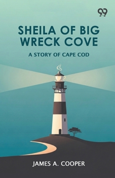 Paperback Sheila Of Big Wreck Cove: A Story Of Cape Cod Book