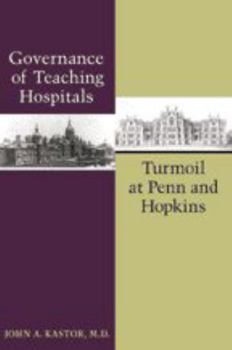 Hardcover Governance of Teaching Hospitals: Turmoil at Penn and Hopkins Book