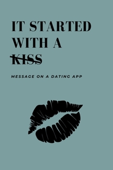 Paperback It Started With A Message On A Dating App: Hilarious Funny Valentines Day Gifts for Him / Her Book