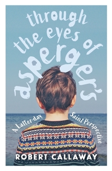 Paperback Through the Eyes of Asperger's: A Latter-day Saint Perspective Book