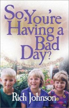 Paperback So, You're Having a Bad Day?: How to Put a Smile on Yourself and Your Kids Book