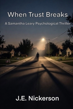When Trust Breaks A Samantha Leary Short Story: Samantha Leary Short Stories Book 8 (Samantha Leary Psychological Thrillers)