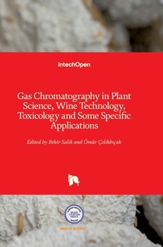 Hardcover Gas Chromatography in Plant Science, Wine Technology, Toxicology and Some Specific Applications Book