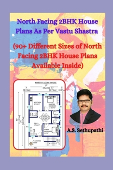 Paperback North Facing 2 BHK House Plans As Per Vastu Shastra: (90+ Different Sizes of North Facing 2BHK House Plans Available Inside) Book