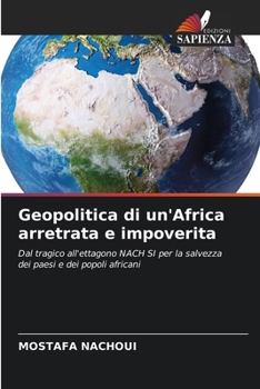 Geopolitica di un'Africa arretrata e impoverita: Dal tragico all'ettagono NACH SI per la salvezza dei paesi e dei popoli africani (Italian Edition)