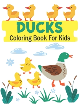 Paperback Ducks Coloring Book For Kids: Easy & Educational Coloring Book with Cute Ducks (Kindergarten Coloring Books) Book