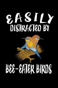 Paperback Easily Distracted By Bee-Eater Birds: Animal Nature Collection Book