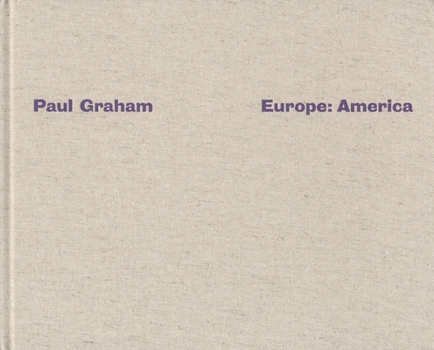 Paul Graham: Europe, America