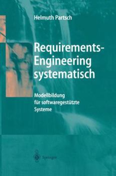Paperback Requirements-Engineering systematisch: Modellbildung für softwaregestützte Systeme (German Edition) [German] Book