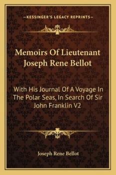 Memoirs of Lieutenant Joseph Rene Bellot, with His Journal of a Voyage in the Polar Seas in Search of Sir John Franklin - 2 Volume Set