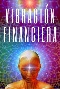 Paperback Vibracion Financiera: Atrae la riqueza con la frecuencia de tu mente [Spanish] Book