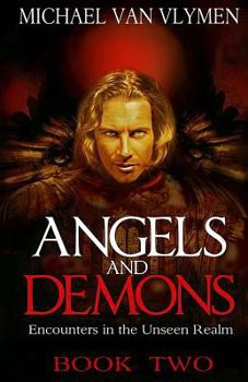 Paperback Angels and Demons Book Two: Encounters in the Unseen Realm Book