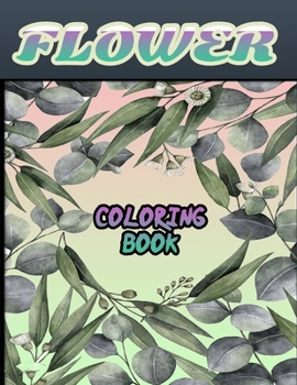 Paperback Flower Coloring Book: Suitable for all ages; 100 pages. Book
