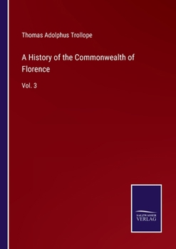 Paperback A History of the Commonwealth of Florence: Vol. 3 Book