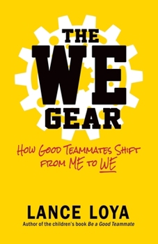 Paperback The WE Gear: How Good Teammates Shift from Me to We Book