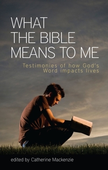 Paperback What the Bible Means to Me: Testimonies of How God's Word Impacts Lives Book